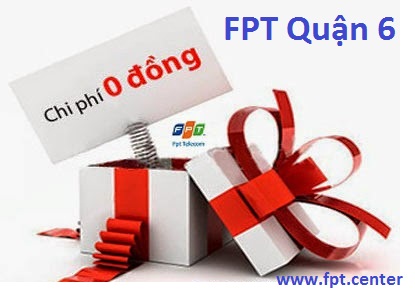 Lắp đặt internet FPT Quận 6 TPHCM giá siêu rẻ cho khách hàng đăng ký internet FPT Quận 6