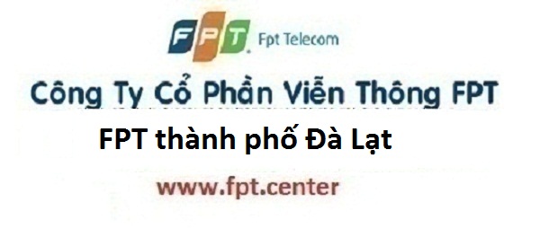 Lắp đặt mạng internet FPT thành phố Đà Lạt tỉnh Lâm Đồng