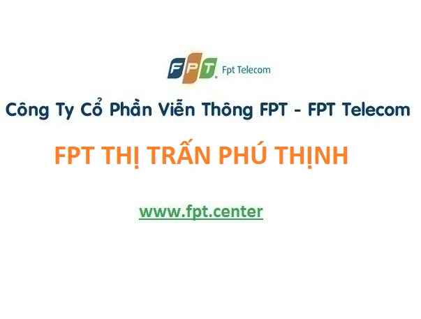 Lắp mạng fpt thị trấn Phú Thịnh