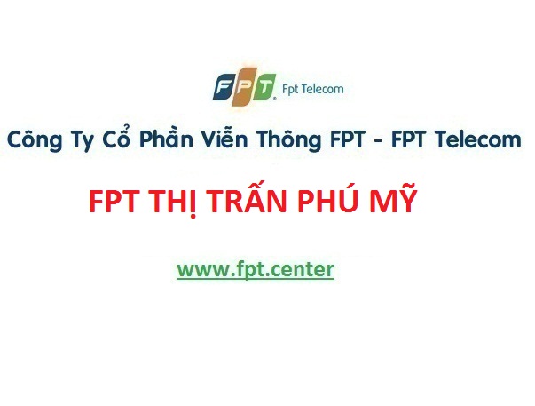 Đăng ký internet Fpt thị trấn Phú Mỹ