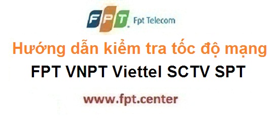 Kiểm tra tốc độ mạng FPT VNPT Viettel SCTV bằng Speedtest